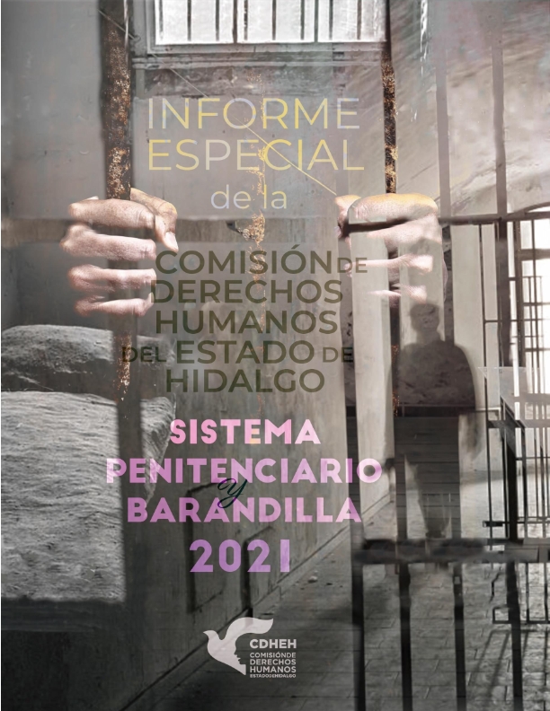 EMITE CDHEH INFORME ESPECIAL DEL SISTEMA PENITENCIARIO Y BARANDILLA 2021